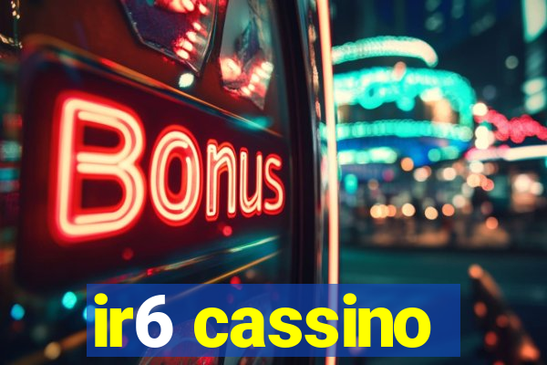 ir6 cassino
